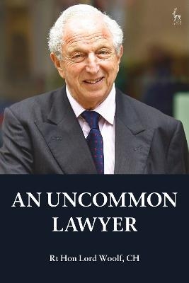 An Uncommon Lawyer - Rt Hon Lord Woolf CH