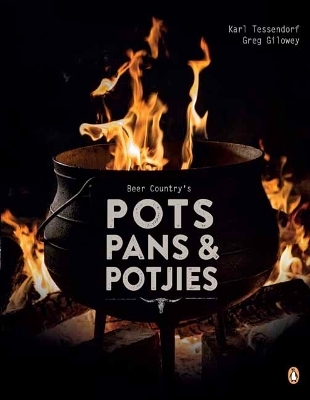 Beer Country's Pots, Pans and Potjie's - Greg Gilowey, Karl Tessendorf