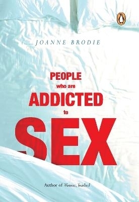 People Who Are Addicted To Sex - Joanne Brodie