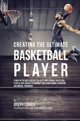 Creating the Ultimate Basketball Player - Joseph Correa