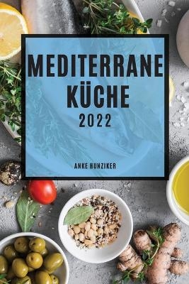 Mediterrane Küche 2022 - Anke Hunziker