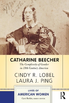 Catharine Beecher - Cindy R. Lobel, Laura J. Ping