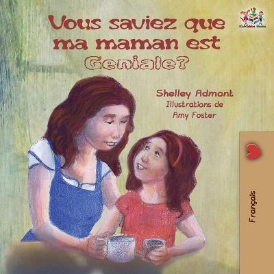 Vous saviez que ma maman est géniale? - Shelley Admont, KidKiddos Books