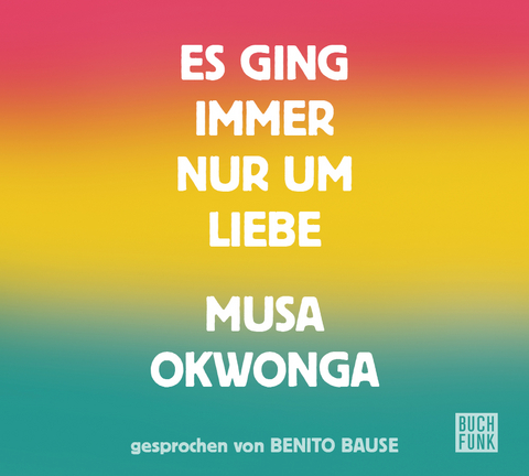 Es ging immer nur um Liebe - Musa Okwonga