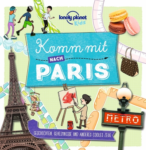 LONELY PLANET Kinderreiseführer Komm mit nach Paris