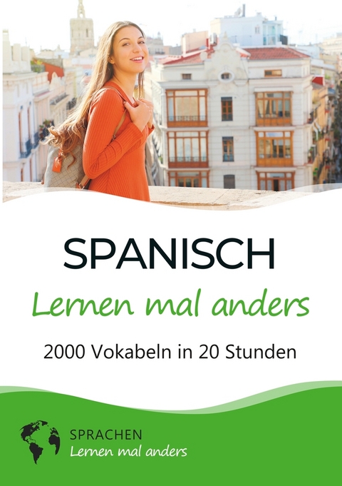 Spanisch lernen mal anders - 2000 Vokabeln in 20 Stunden -  Sprachen Lernen Mal Anders