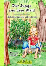 Der Junge aus dem Wald - Manuela Rehahn