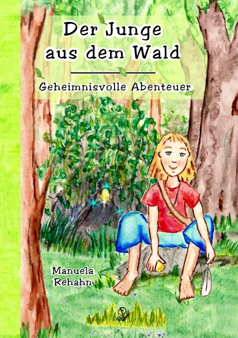 Der Junge aus dem Wald - Manuela Rehahn