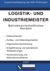 Logistik- und Industriemeister Basisqualifikation - Zusammenfassung der IHK-Prüfungen -  Weiterbildung Leichtgemacht