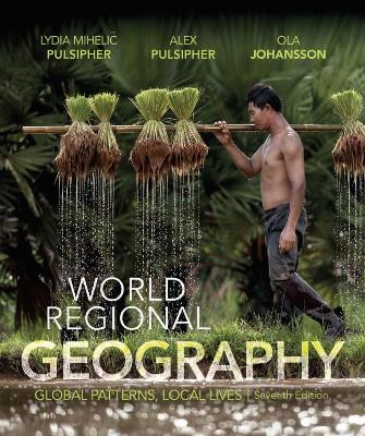 World Regional Geography - Lydia Mihelic Pulsipher, Ola Johansson, Alex Pulsipher