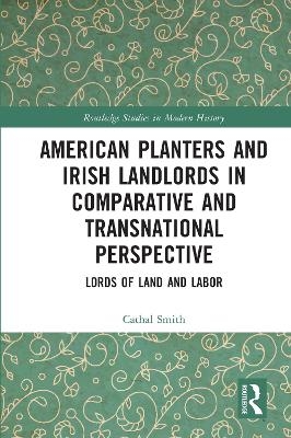 American Planters and Irish Landlords in Comparative and Transnational Perspective - Cathal Smith