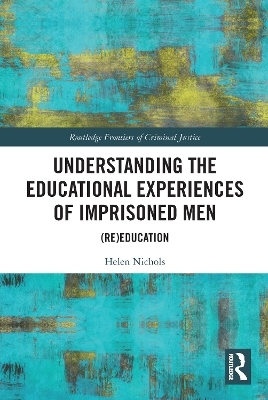 Understanding the Educational Experiences of Imprisoned Men - Helen Nichols