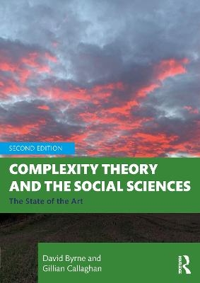 Complexity Theory and the Social Sciences - David Byrne, Gillian Callaghan