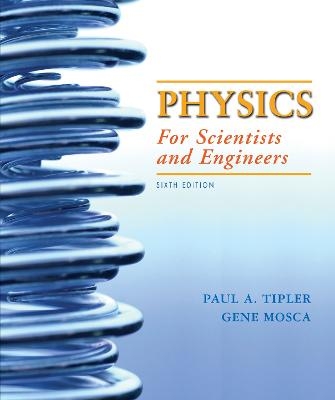 Physics for Scientists and Engineers with Modern Physics, Extended Version - Paul A. Tipler, Gene Mosca