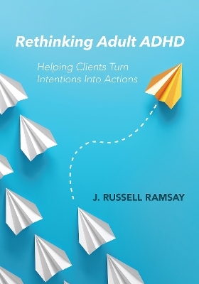 Rethinking Adult ADHD - J. Russell Ramsay