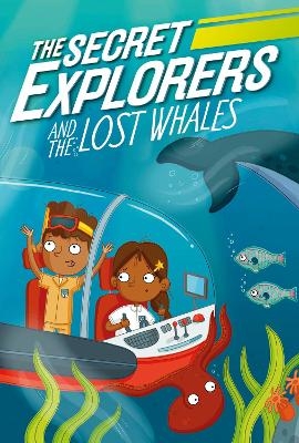 The Secret Explorers and the Lost Whales - SJ King