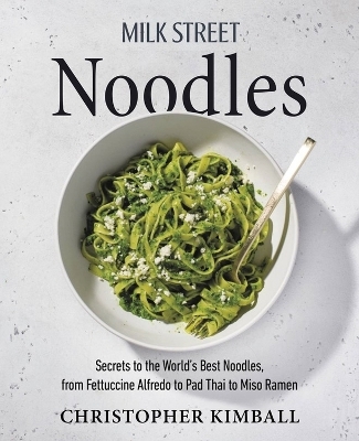 Milk Street Noodles - Christopher Kimball