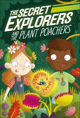 The Secret Explorers and the Plant Poachers - SJ King