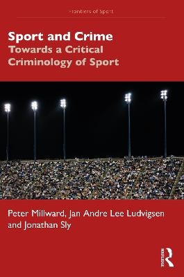 Sport and Crime - Peter Millward, Jan Andre Lee Ludvigsen, Jonathan Sly