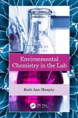 Environmental Chemistry in the Lab - Ruth Ann Murphy