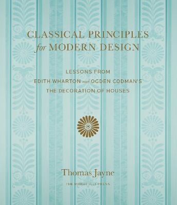 Classical Principles for Modern Design - Thomas Jayne