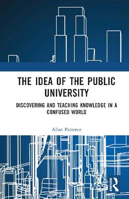 The Idea of the Public University - Allan Patience