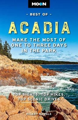 Moon Best of Acadia National Park (First Edition) - Hilary Nangle