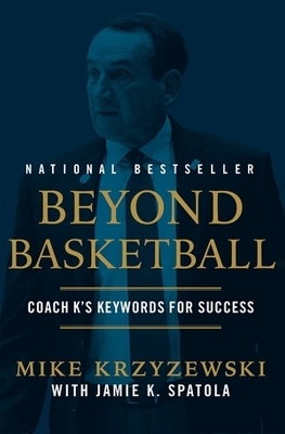 Beyond Basketball - Mike Krzyzewski, Jamie Krzyzewski Spatola, Jamie K Spatola