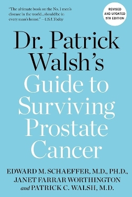 Dr. Patrick Walsh's Guide to Surviving Prostate Cancer - Dr. Patrick C. Walsh  MD, Edward M. Schaeffer, Janet Farrar Worthington