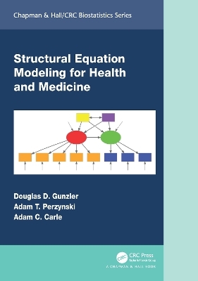 Structural Equation Modeling for Health and Medicine - Douglas D. Gunzler, Adam T. Perzynski, Adam C. Carle