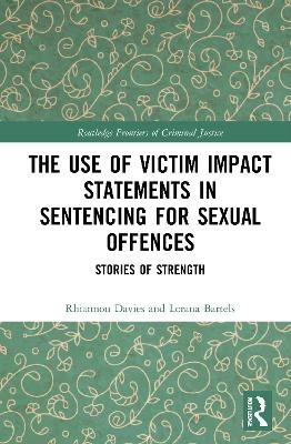 The Use of Victim Impact Statements in Sentencing for Sexual Offences - Rhiannon Davies, Lorana Bartels