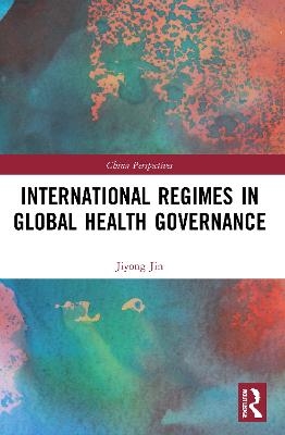 International Regimes in Global Health Governance - Jiyong Jin