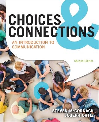 Choices & Connections - Steven McCornack, Joseph Ortiz