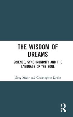 The Wisdom of Dreams - Greg Mahr, Christopher Drake