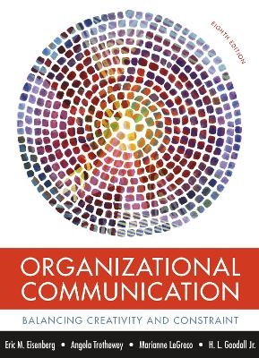 Organizational Communication - Eric Eisenberg, Angela Trethewey, Marianne Legreco, H L Goodall Jr