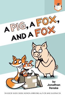 A Pig, a Fox, and a Fox - Jonathan Fenske