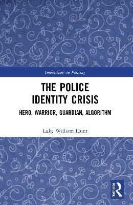 The Police Identity Crisis - Luke William Hunt