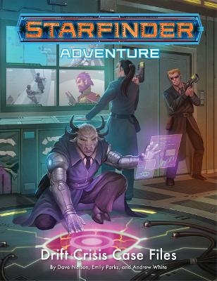 Starfinder Adventure: Drift Crisis Case Files - Dave Nelson, Emily Parks, Andrew White