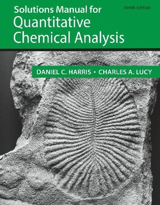 Student Solutions Manual for the 10th Edition of Harris ‘Quantitative Chemical Analysis’ - Daniel C. Harris