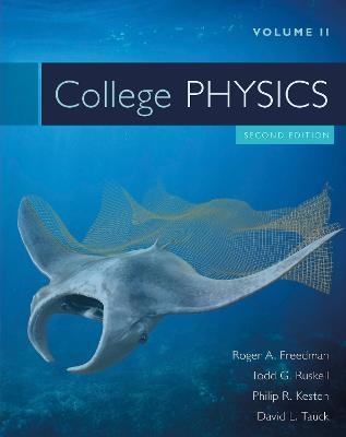 College Physics Volume 2 - Roger Freedman, Philip R. Kesten, Todd Ruskell, David L. Tauck