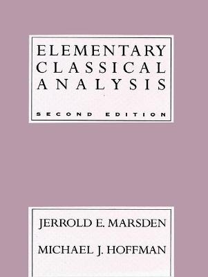 Elementary Classical Analysis - Jerrold E. Marsden, Michael J. Hoffman