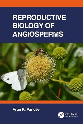 Reproductive Biology of Angiosperms - A K Pandey