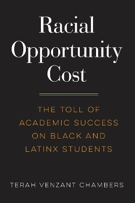 Racial Opportunity Cost - Terah Venzant Chambers, H. Richard Milner