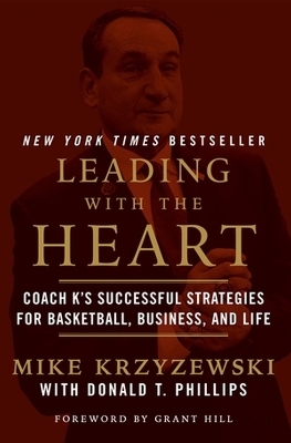 Leading with the Heart - Donald T. Phillips, Grant Hill, Mike Krzyzewski