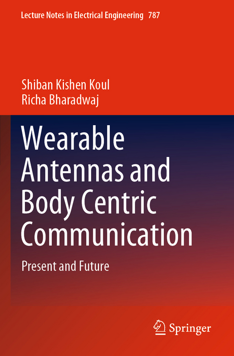 Wearable Antennas and Body Centric Communication - Shiban Kishen Koul, Richa Bharadwaj