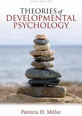 Theories of Developmental Psychology - Patricia H. Miller