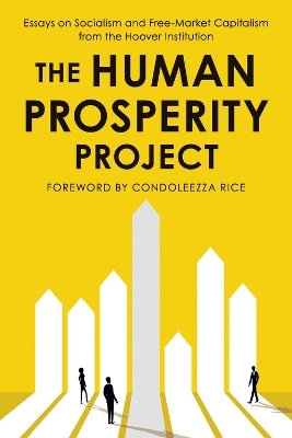 The Human Prosperity Project - Hoover Institution, Condoleezza Rice