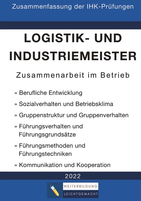 Logistik- und Industriemeister Basisqualifikation - Zusammenfassung der IHK-Prüfungen -  Weiterbildung Leichtgemacht