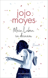 Mein Leben in deinem - Jojo Moyes