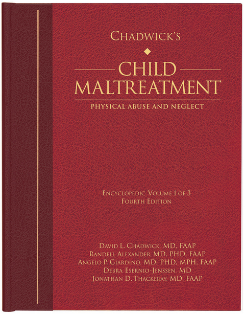 Chadwick’s Child Maltreatment 4e, Volume 1 - David L. Chadwick, Angelo P. Giardino, Randell Alexander, Jonathan D. Thackeray, Debra Esernio-Jenssen